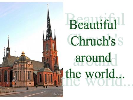 The most beautiful churches around the world. So let's take a look at some awesome churches which are absolutely incredible architecture work. Beautiful.