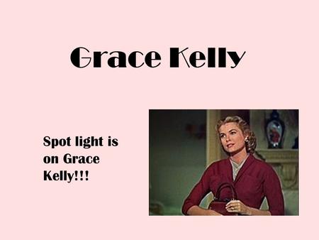 Grace Kelly Spot light is on Grace Kelly!!! New Born Grace was born 11/12/1929.