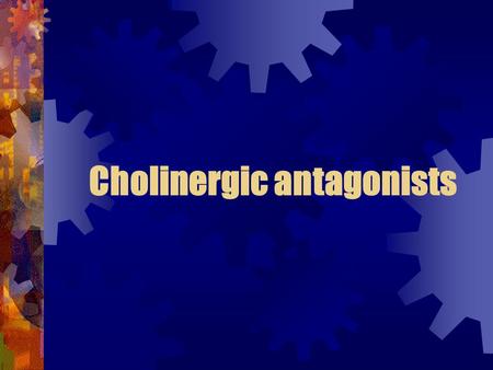 Cholinergic antagonists