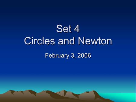 Set 4 Circles and Newton February 3, 2006. Where Are We Today –Quick review of the examination – we finish one topic from the last chapter – circular.