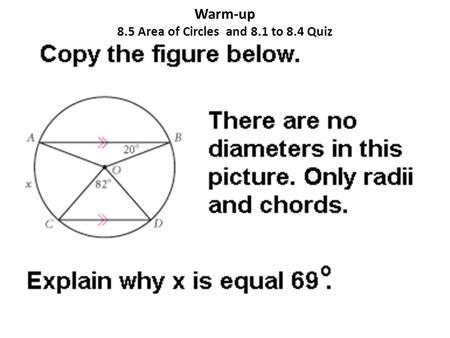 Warm-up 8.5 Area of Circles and 8.1 to 8.4 Quiz. Answers to H.W. pg 443 #1-8.
