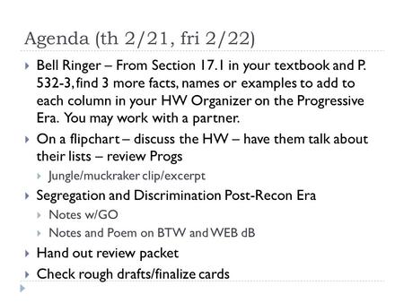 Agenda (th 2/21, fri 2/22)  Bell Ringer – From Section 17.1 in your textbook and P. 532-3, find 3 more facts, names or examples to add to each column.