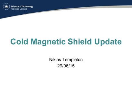 Cold Magnetic Shield Update