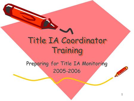1 Title IA Coordinator Training Preparing for Title IA Monitoring 2005-2006.