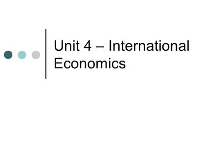 Unit 4 – International Economics