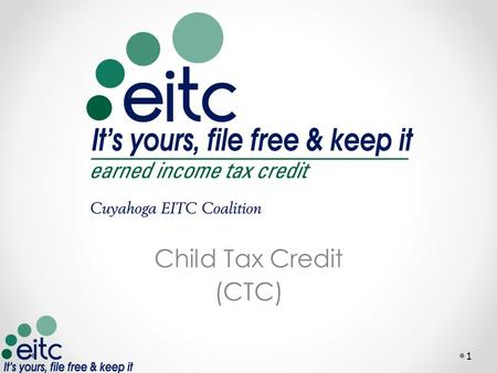 Child Tax Credit (CTC) 1. What is a Tax Credit Credits are designed to offset tax liability Refundable credits Nonrefundable credits CTC is nonrefundable.