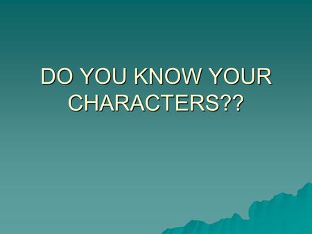 DO YOU KNOW YOUR CHARACTERS??. Please select a Team. 1. Team 1 2. Team 2 3. Team 3 4. Team 4 5. Team 5.