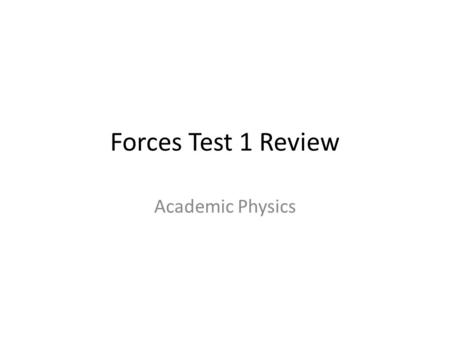 Forces Test 1 Review Academic Physics.