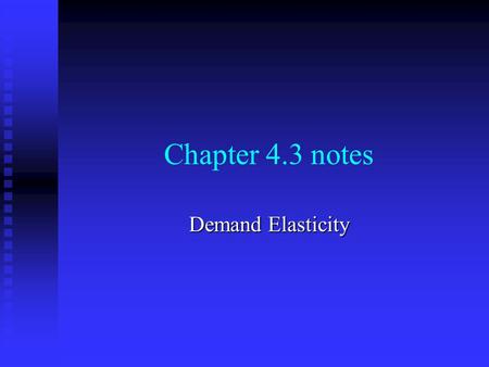 Chapter 4.3 notes Demand Elasticity. HOW MUCH a change in P causes a change in QdHOW MUCH a change in P causes a change in Qd Elastic – when a change.
