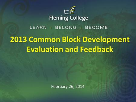 2013 Common Block Development Evaluation and Feedback February 26, 2014.