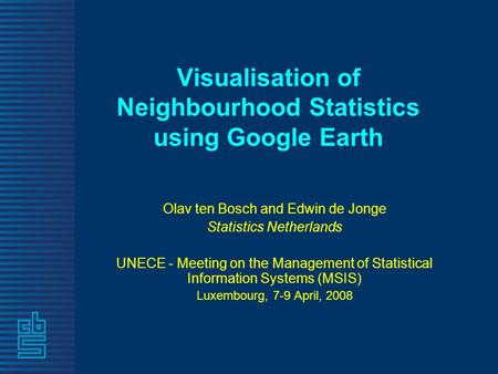 Olav ten Bosch and Edwin de Jonge Statistics Netherlands UNECE - Meeting on the Management of Statistical Information Systems (MSIS) Luxembourg, 7-9 April,