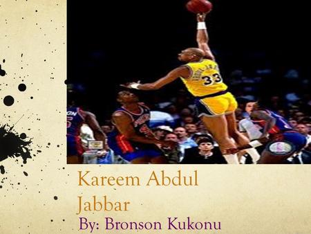 Kareem Abdul Jabbar By: Bronson Kukonu. Background Information Formerly known as Ferdinand Lewis Alcindor Jr. Born on April 16,1947 in New York City Attended.