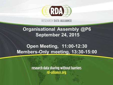 Organisational September 24, 2015 Open Meeting, 11:00-12:30 Members-Only meeting, 13:30-15:00.