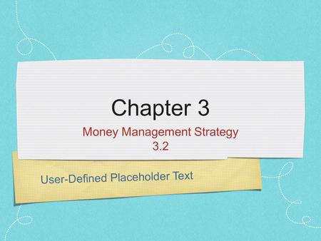 User-Defined Placeholder Text Chapter 3 Money Management Strategy 3.2.