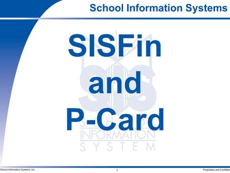 1 School Information Systems SISFin and P-Card. 2 Benefits of P-Card P-Card is a credit card and can be used with any merchant who accepts them. Purchases.