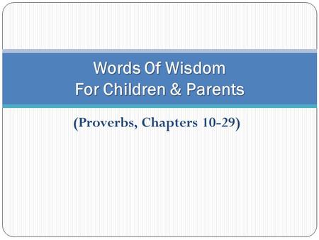 Words Of Wisdom For Children & Parents