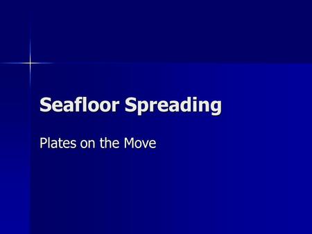 Seafloor Spreading Plates on the Move. Introduction Most scientists believe that Earth’s crust is broken into about 20 pieces called plates. Most scientists.