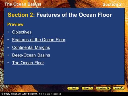 The Ocean Basins Section 2 Section 2: Features of the Ocean Floor Preview Objectives Features of the Ocean Floor Continental Margins Deep-Ocean Basins.