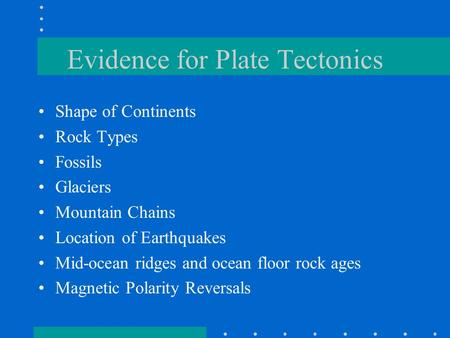 Evidence for Plate Tectonics