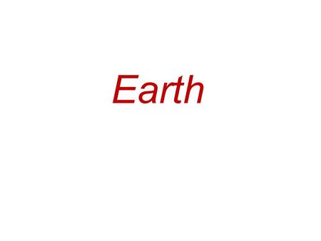 Earth. What Have Scientists Learned About the Earth and its Interior?