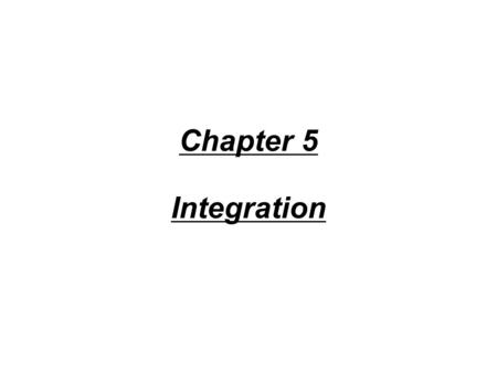 Chapter 5 Integration. Indefinite Integral or Antiderivative.