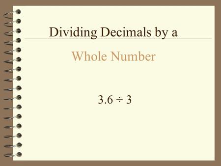 Dividing Decimals by a Whole Number 3.6 ÷ 3.