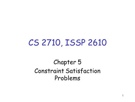 Chapter 5 Constraint Satisfaction Problems
