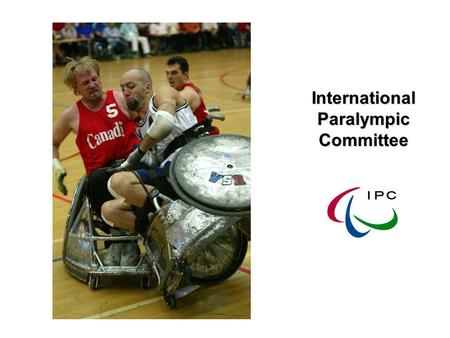 International Paralympic Committee. SPORT AND EDUCATION A Blueprint for the Future Phil Craven MBE President International Paralympic Committee International.