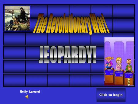Click to begin Click to begin Emily Lamond Click here for Final Jeopardy Click here for Final Jeopardy 50 40 30 20 10.