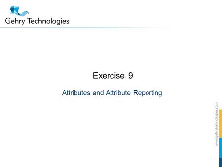Exercise 9 Attributes and Attribute Reporting. Exercise: Attributing and Reporting the Citron House.