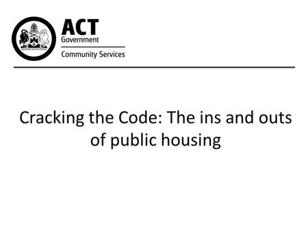 Cracking the Code: The ins and outs of public housing.