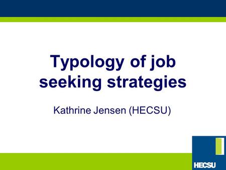 Typology of job seeking strategies Kathrine Jensen (HECSU)
