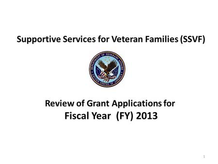 Supportive Services for Veteran Families (SSVF) Review of Grant Applications for Fiscal Year (FY) 2013 1.