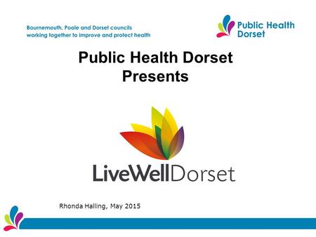 Public Health Dorset Presents Rhonda Halling, May 2015.