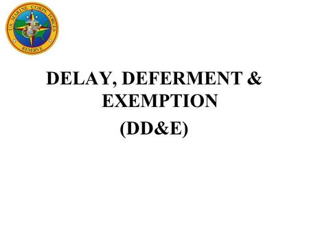 DELAY, DEFERMENT & EXEMPTION