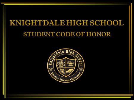 KNIGHTDALE HIGH SCHOOL STUDENT CODE OF HONOR CLASSROOM MANAGEMENT SYSTEM 3 STRIKES YOU’RE OUT!!! CLASSROOM DISRUPTION #1 1 ST WARNING ISSUED CLASSROOM.