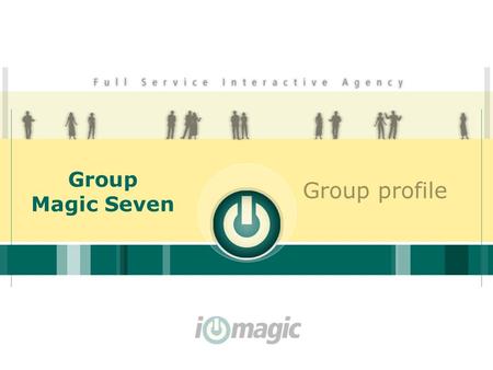 Group Magic Seven Group profile. 2 Complex wide of services Marketing (marketing plans and campaigns, media campaigns nad market research-both in cooperation,