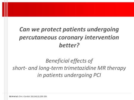 Can we protect patients undergoing percutaneous coronary intervention better? Beneficial effects of short- and long-term trimetazidine MR therapy in patients.