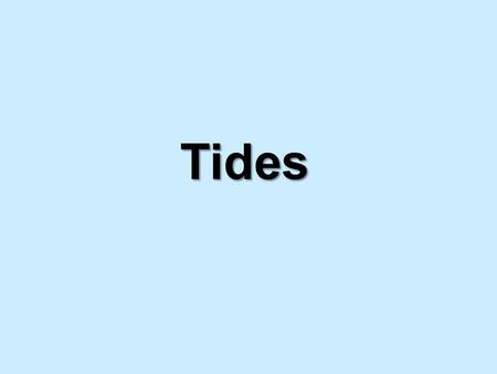 Tides. Gravity Remember, that gravity is an invisible force of attraction between two objects. What celestial object is attracted to the Earth? –The Moon.