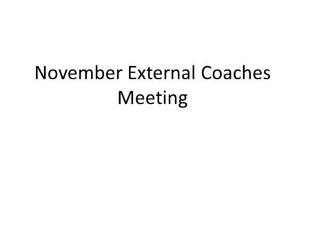 November External Coaches Meeting. Agenda Precision Statements District Discipline Data System (DDDS) Web Back Pack Roles and Responsibilities.