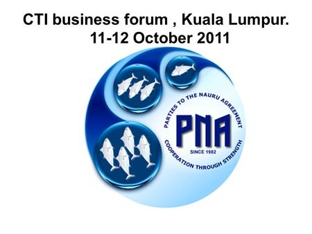 CTI business forum, Kuala Lumpur. 11-12 October 2011.