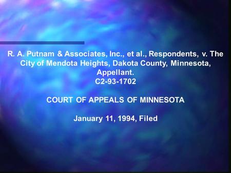 R. A. Putnam & Associates, Inc., et al., Respondents, v. The City of Mendota Heights, Dakota County, Minnesota, Appellant. C2-93-1702 COURT OF APPEALS.