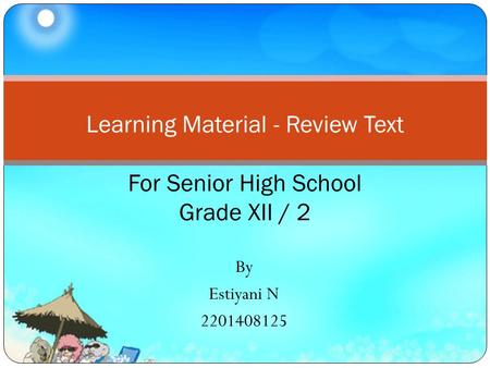 By Estiyani N 2201408125 Learning Material - Review Text For Senior High School Grade XII / 2.