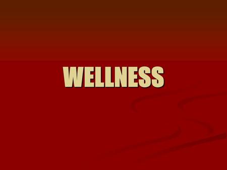 WELLNESS. OBJECTIVES Explain the physical, mental, and social aspects of wellness Explain the physical, mental, and social aspects of wellness List factors.