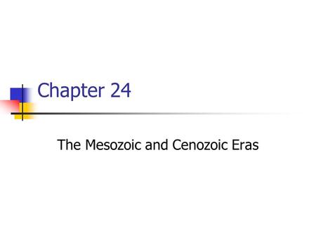The Mesozoic and Cenozoic Eras