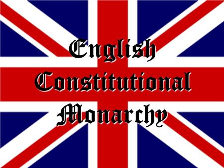 English Constitutional Monarchy. Background (1215-1603)