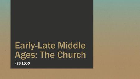Early-Late Middle Ages: The Church 476-1500. The Church & Medieval Life ▪ Clergy played a major role in institutions & everyday life ▪ Great political,