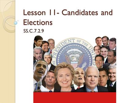 Lesson 11- Candidates and Elections SS.C.7.2.9. Overview Overview In this lesson, students will understand the requirements to run for political office.