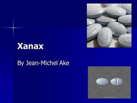 Xanax By Jean-Michel Ake. What is Xanax? Xanax is a prescription drug for the treatment of patients of with a panic disorder (both with and without agoraphobia)