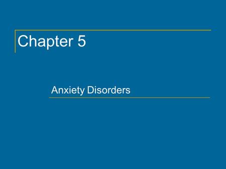 Chapter 5 Anxiety Disorders. Copyright © 2011 by The McGraw-Hill Companies, Inc. All rights reserved. Chapter 5 2 Fear: Fight-or-Flight Response.